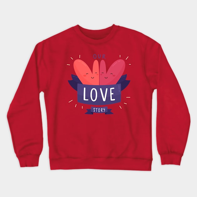 Our Love Story Crewneck Sweatshirt by Mako Design 